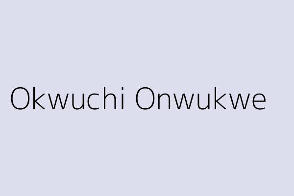 Okwuchi Onwukwe 